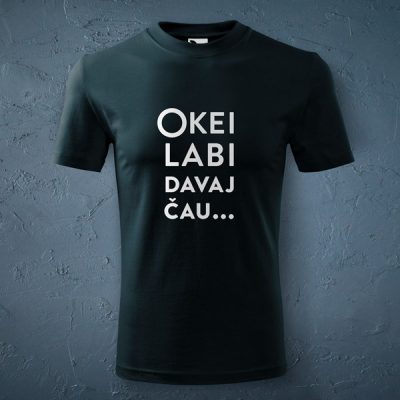 T-krekls, dadzis, unisex, Okei labi davai čau